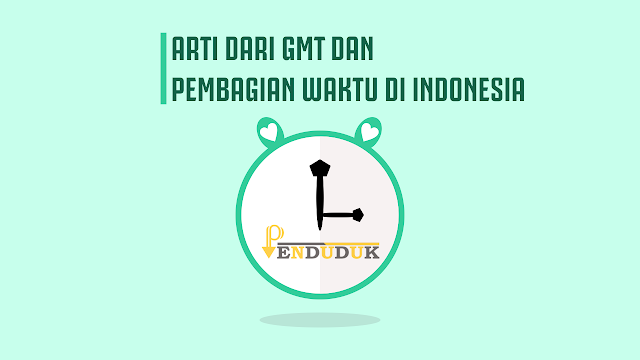 Arti Dari GMT dan Pembagian Waktu di Indonesia
